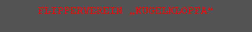 Flipperverein „KugelklopfA“